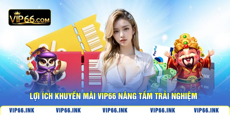 Lợi ích khuyến mãi VIP66 nâng tầm trải nghiệm